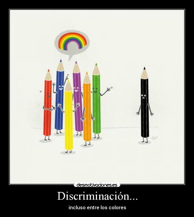 Discriminación... - incluso entre los colores