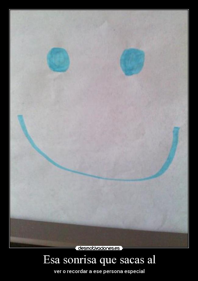 Esa sonrisa que sacas al -