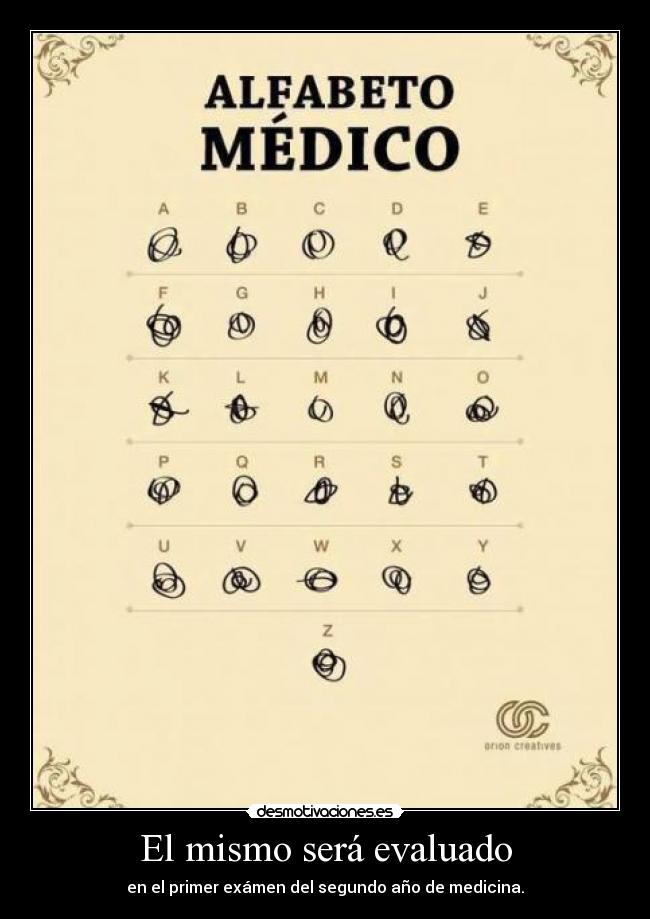 El mismo será evaluado - en el primer exámen del segundo año de medicina.