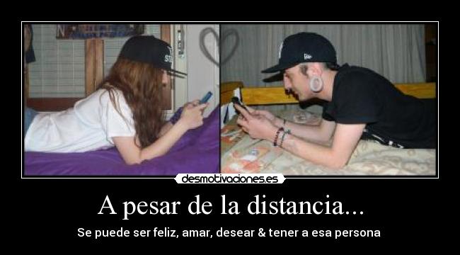 A pesar de la distancia... - Se puede ser feliz, amar, desear & tener a esa persona ♥