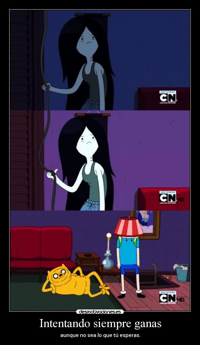 Intentando siempre ganas - aunque no sea lo que tú esperas.