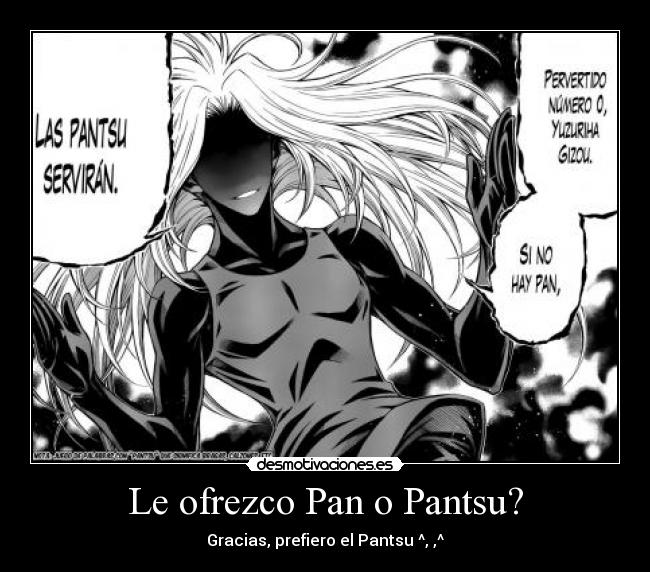 Le ofrezco Pan o Pantsu? - Gracias, prefiero el Pantsu ^, ,^