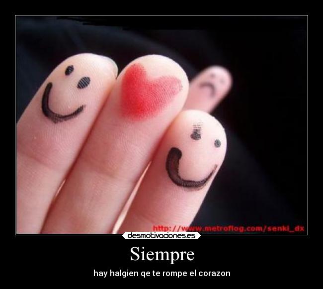 Siempre - hay halgien qe te rompe el corazon
