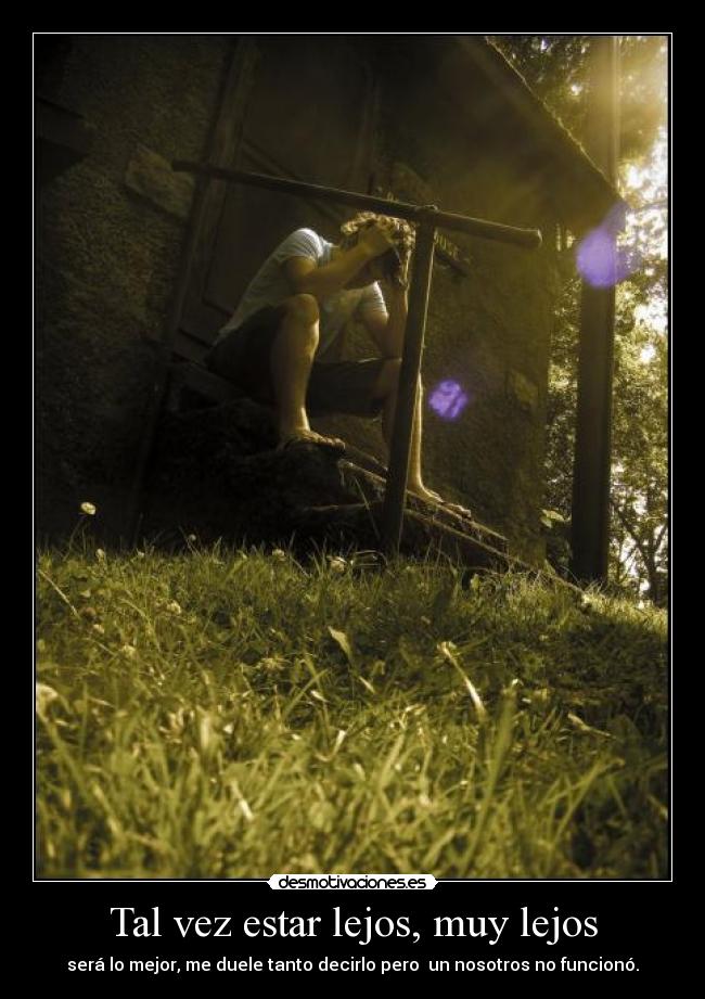 Tal vez estar lejos, muy lejos - 