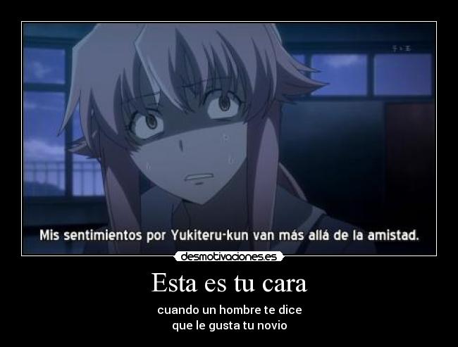 Esta es tu cara - cuando un hombre te dice
que le gusta tu novio