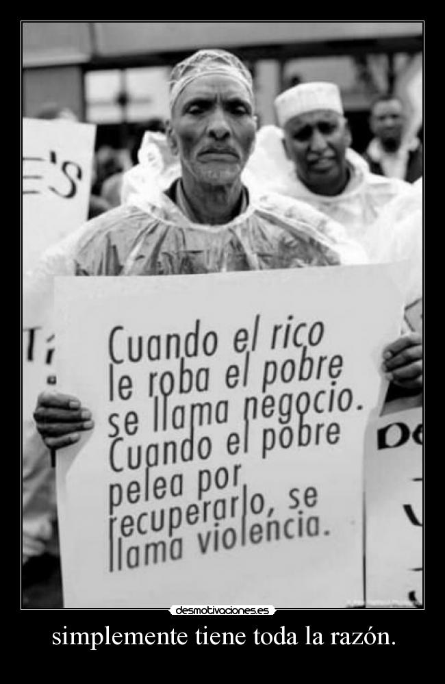 simplemente tiene toda la razón. -