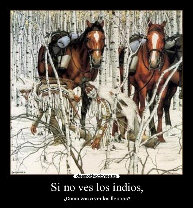 Si no ves los indios, - 