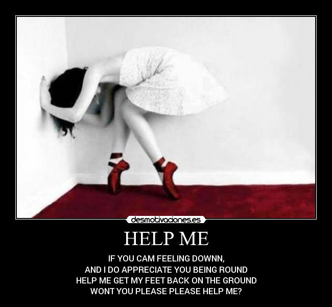 HELP ME -