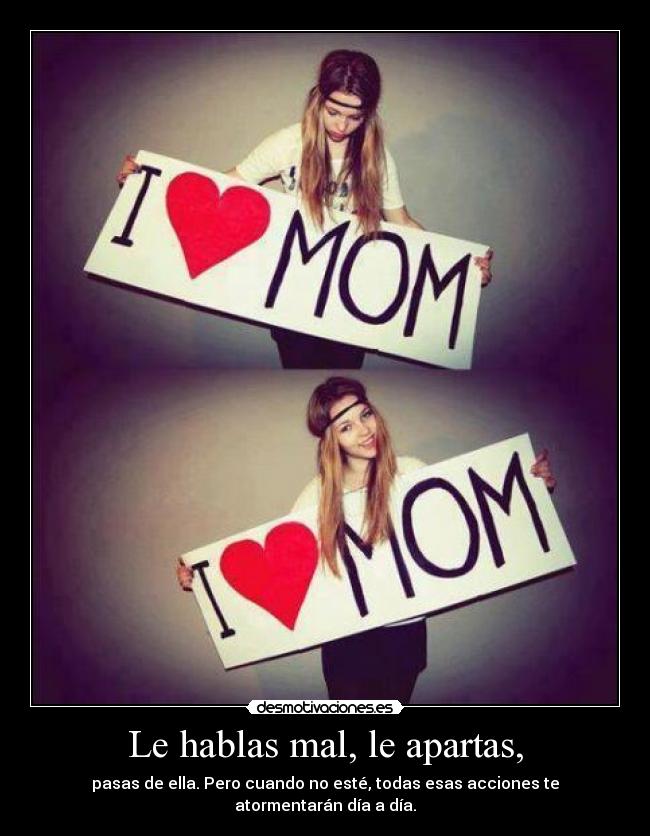 Le hablas mal, le apartas, - 