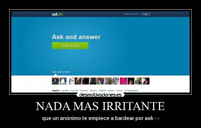 NADA MAS IRRITANTE - que un anónimo te empiece a bardear por ask -.-