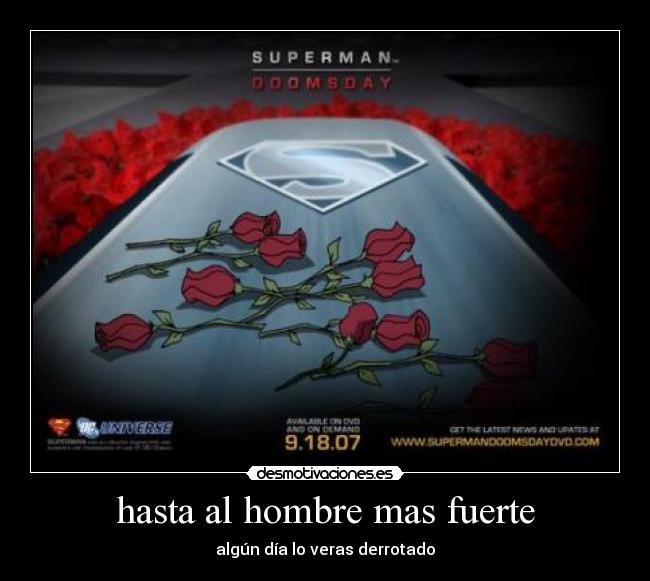 hasta al hombre mas fuerte - algún día lo veras derrotado