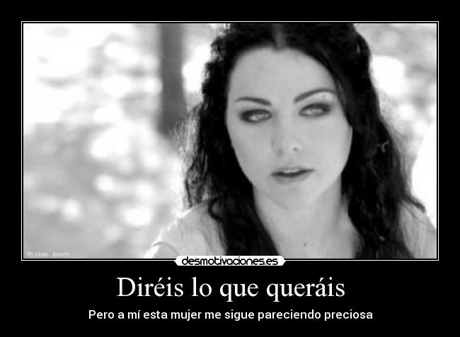 Diréis lo que queráis - Pero a mí esta mujer me sigue pareciendo preciosa