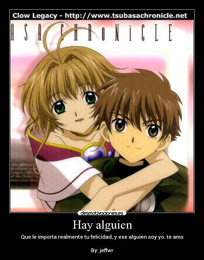 Hay alguien - Que le importa realmente tu felicidad, y ese alguien soy yo. te amo
By: jeffwr