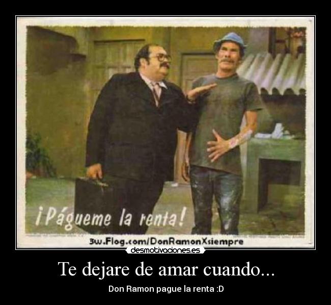 Te dejare de amar cuando... -