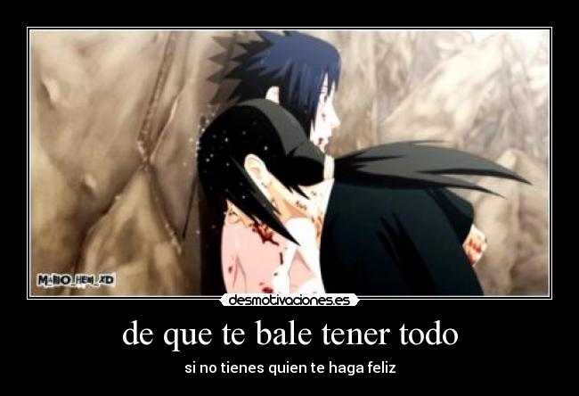 de que te bale tener todo -