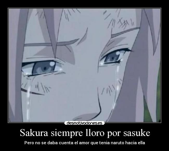Sakura siempre lloro por sasuke -