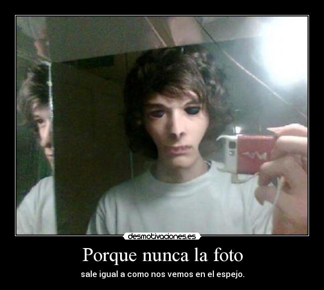 Porque nunca la foto -