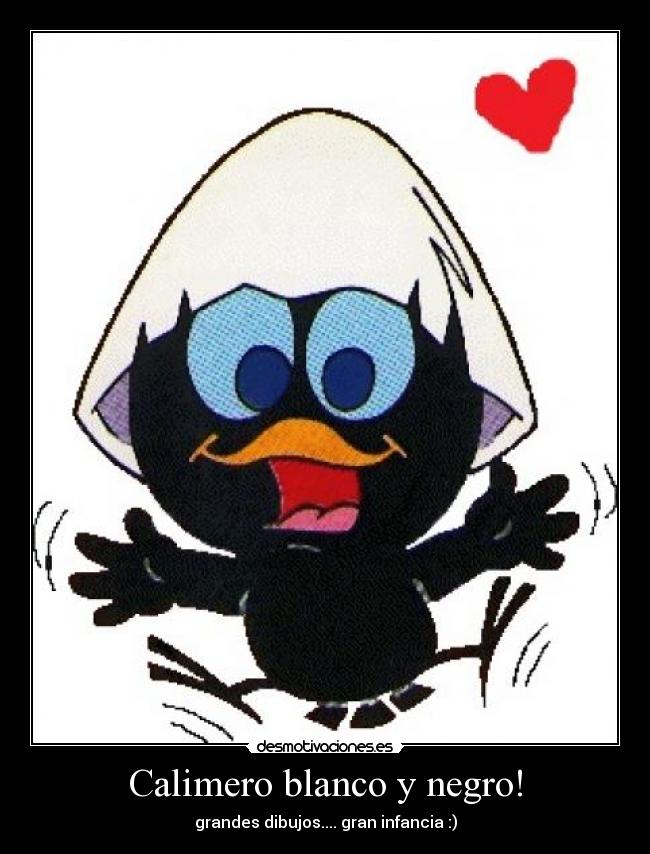 Calimero blanco y negro! -
