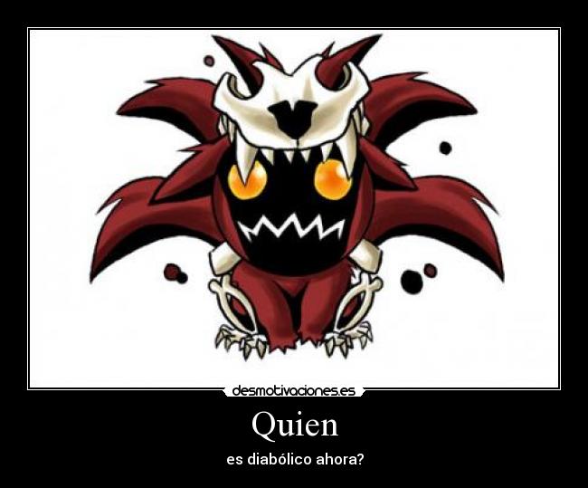 Quien - es diabólico ahora?