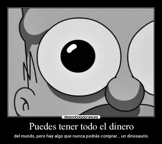 carteles dinero frase homero que todos conocemos pero tenia que tenerla uno mis carteles desmotivaciones