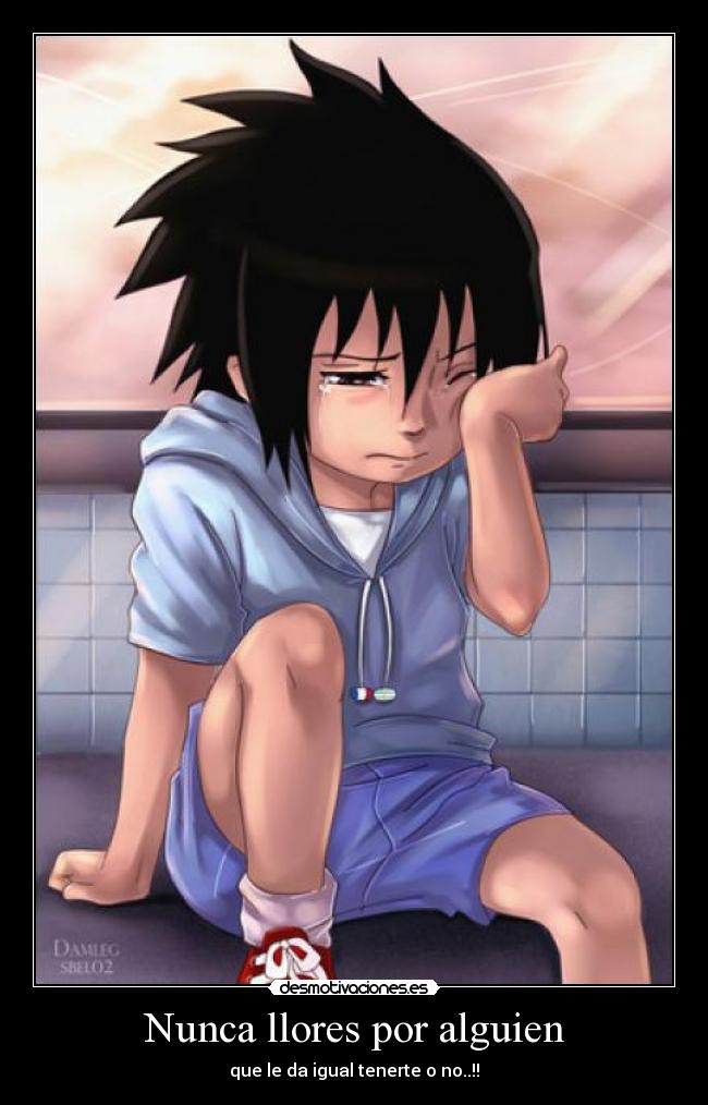 Nunca llores por alguien - que le da igual tenerte o no..!!