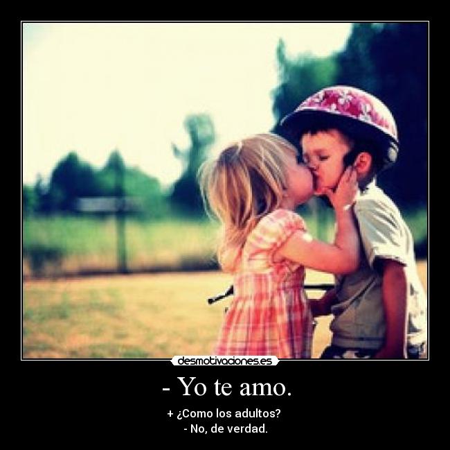 - Yo te amo. - 
