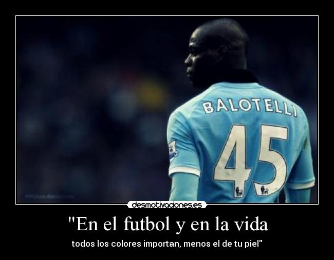 En el futbol y en la vida - todos los colores importan, menos el de tu piel