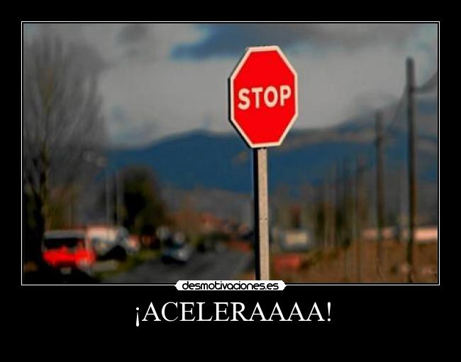 ¡ACELERAAAA! -
