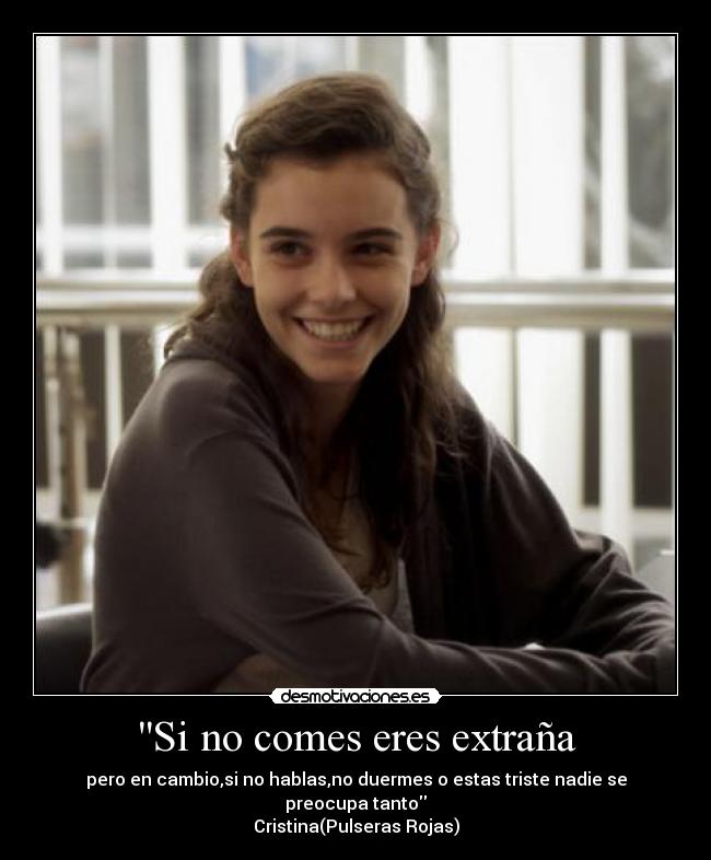 Si no comes eres extraña -