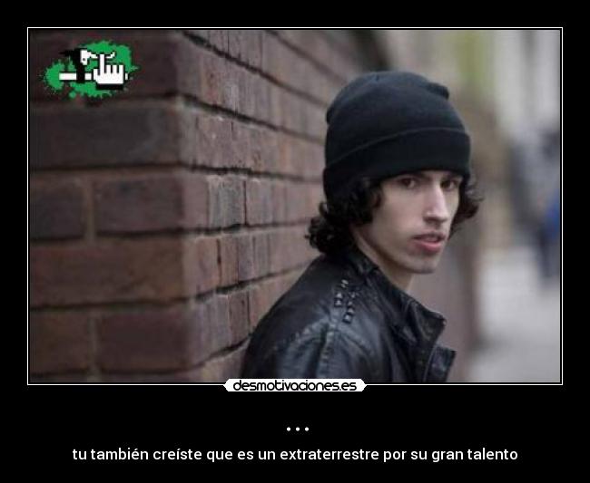 ... - tu también creíste que es un extraterrestre por su gran talento