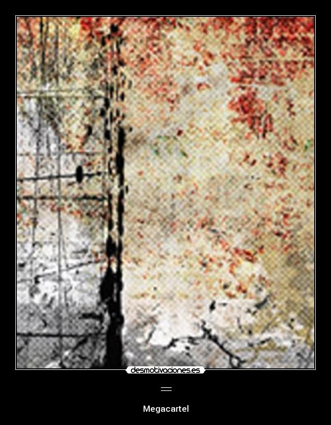 = - Megacartel