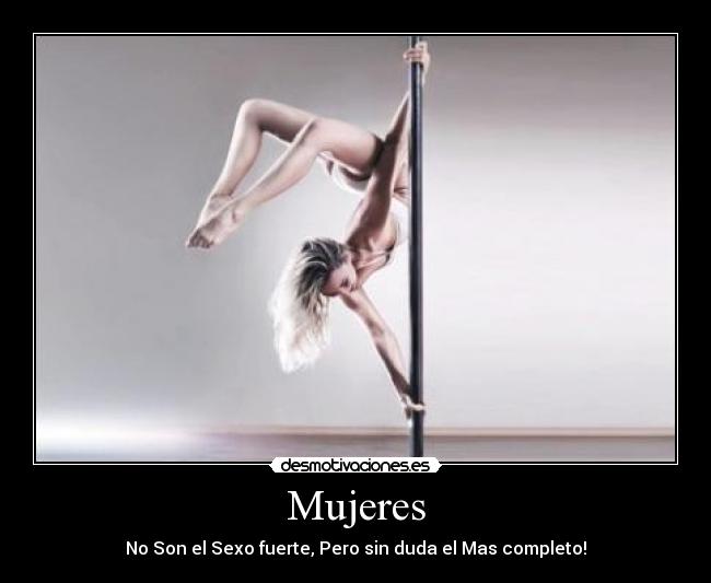 Mujeres - No Son el Sexo fuerte, Pero sin duda el Mas completo!
