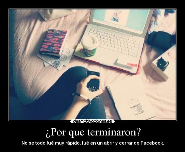¿Por que terminaron? -