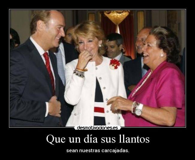 Que un día sus llantos - sean nuestras carcajadas.