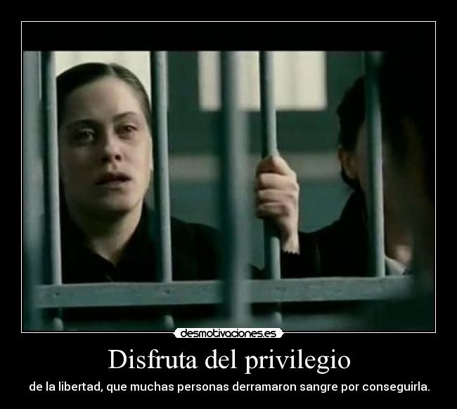 Disfruta del privilegio -