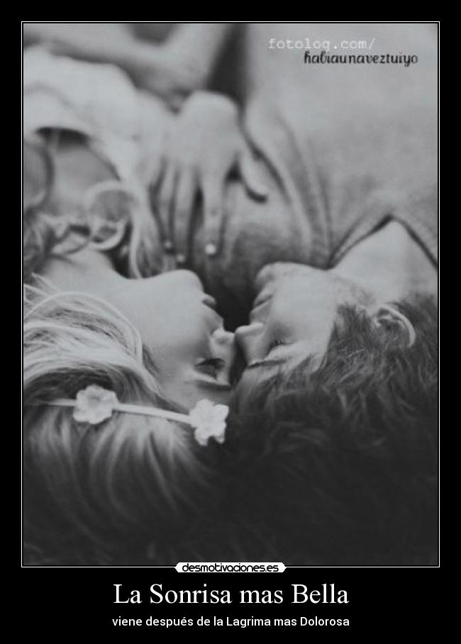 La Sonrisa mas Bella - viene después de la Lagrima mas Dolorosa