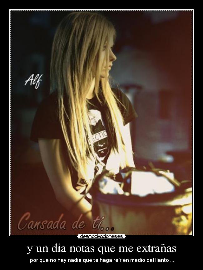 y un dia notas que me extrañas - por que no hay nadie que te haga reír en medio del llanto ...