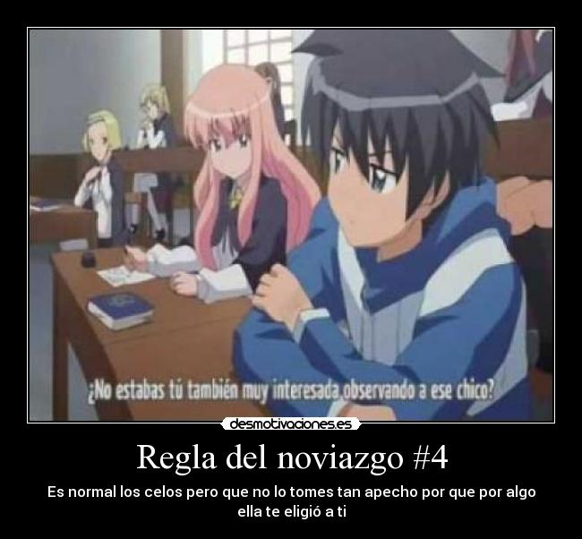 Regla del noviazgo #4 - Es normal los celos pero que no lo tomes tan apecho por que por algo ella te eligió a ti