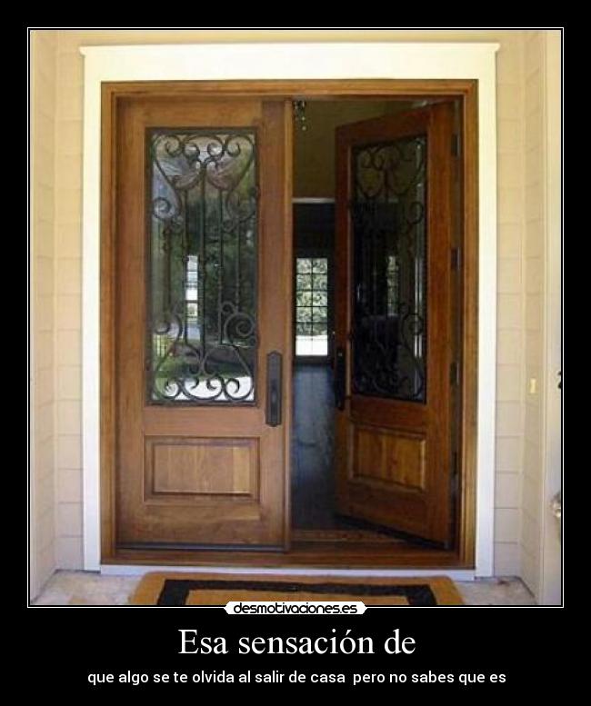 Esa sensación de - que algo se te olvida al salir de casa pero no sabes que es