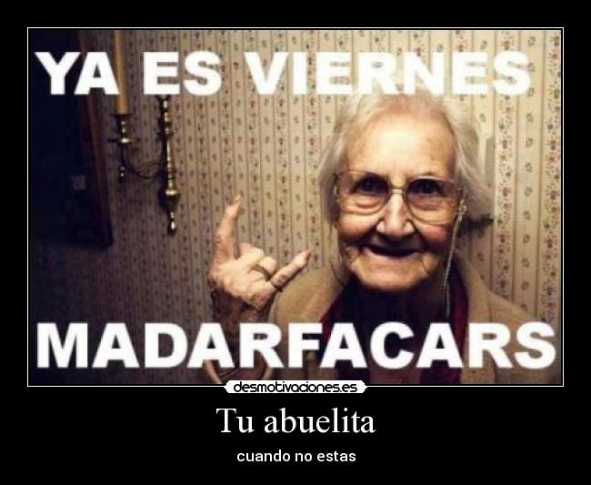 Tu abuelita - cuando no estas