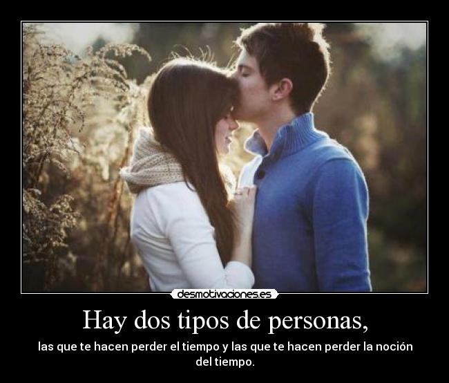 Hay dos tipos de personas, -