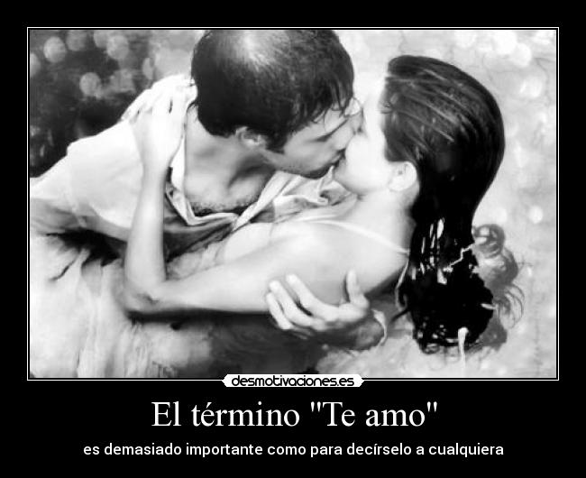 El término Te amo - es demasiado importante como para decírselo a cualquiera