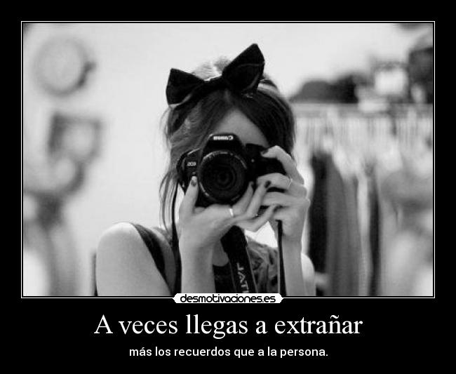 A veces llegas a extrañar - 