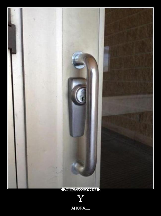 Y - AHORA.....