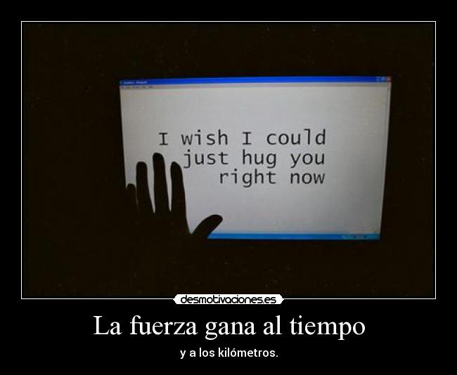 La fuerza gana al tiempo -