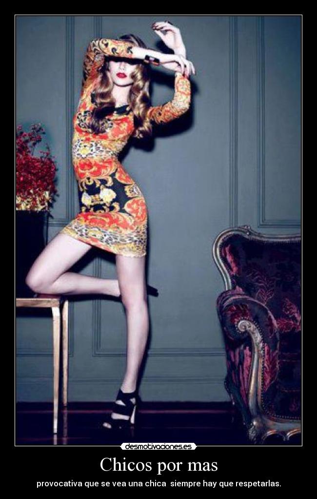 Chicos por mas - provocativa que se vea una chica siempre hay que respetarlas.