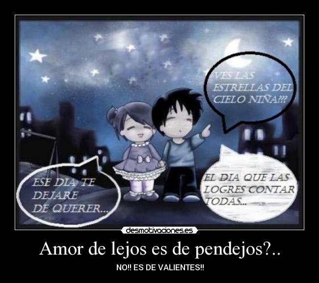 Amor de lejos es de pendejos?.. - NO!! ES DE VALIENTES!!