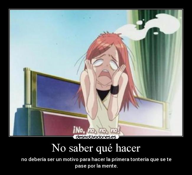 No saber qué hacer -
