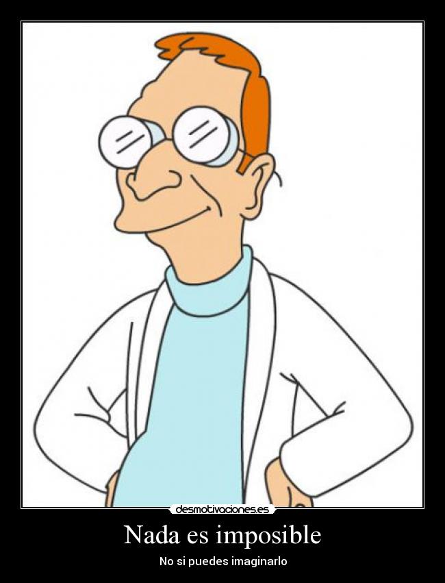 Nada es imposible - No si puedes imaginarlo