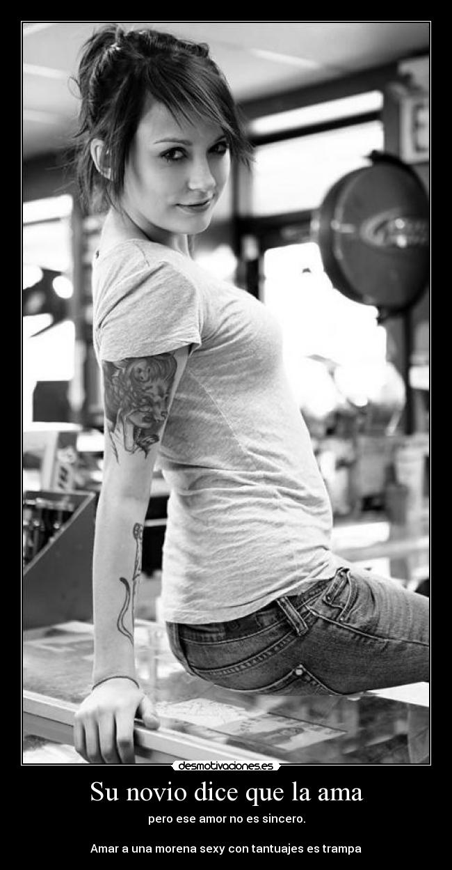 Su novio dice que la ama - pero ese amor no es sincero.
Amar a una morena sexy con tantuajes es trampa